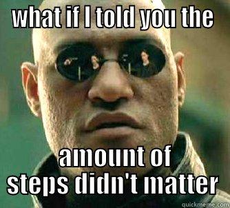 pedodrama  - WHAT IF I TOLD YOU THE  AMOUNT OF STEPS DIDN'T MATTER Matrix Morpheus