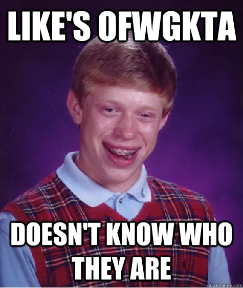 Like's OFWGKTA Doesn't Know Who They Are  Bad Luck Brian