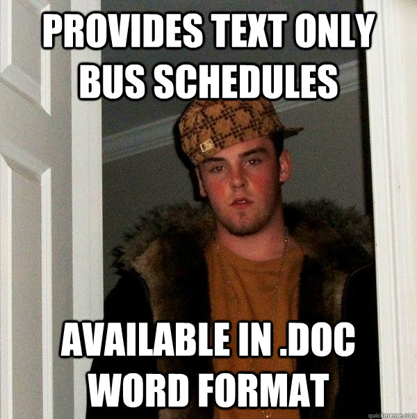 Provides text only bus schedules Available in .doc word format  Scumbag Steve