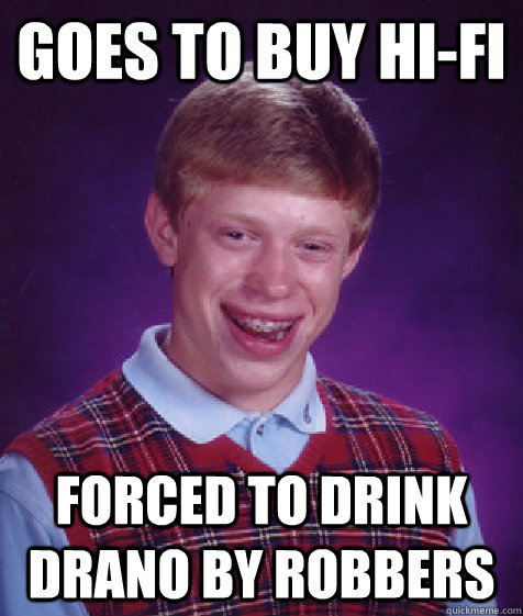 Goes to buy hi-fi forced to drink drano by robbers  Bad Luck Brian