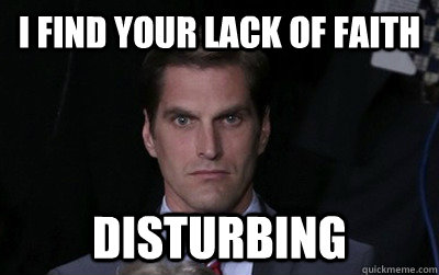 I find your lack of faith disturbing  Menacing Josh Romney