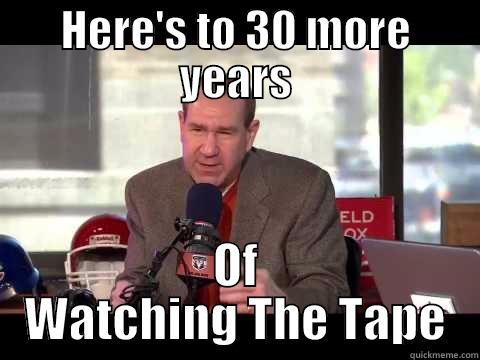 HERE'S TO 30 MORE YEARS OF WATCHING THE TAPE Misc