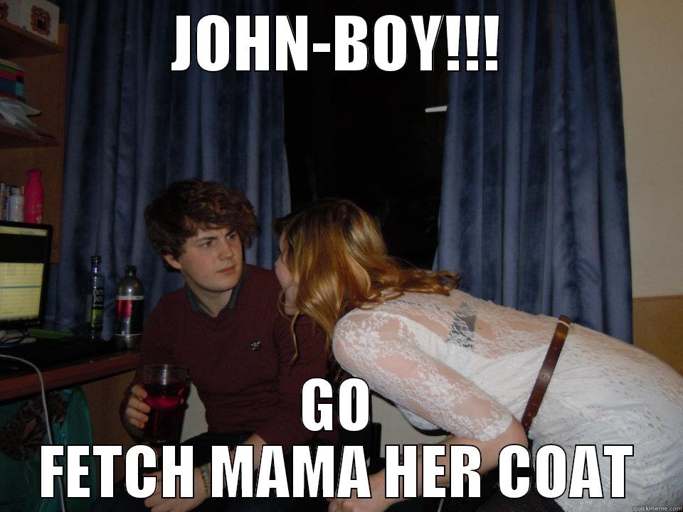 JOHN-BOY!!! GO FETCH MAMA HER COAT Misc