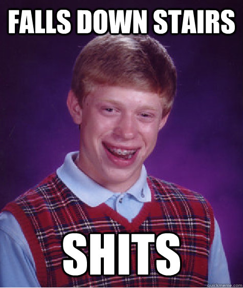 Falls down stairs shits - Falls down stairs shits  Misc