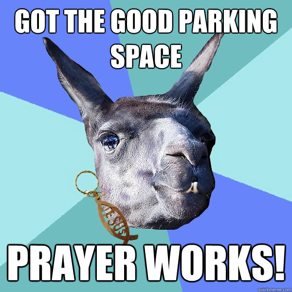 got the good parking space prayer works!  Christian Mama Llama