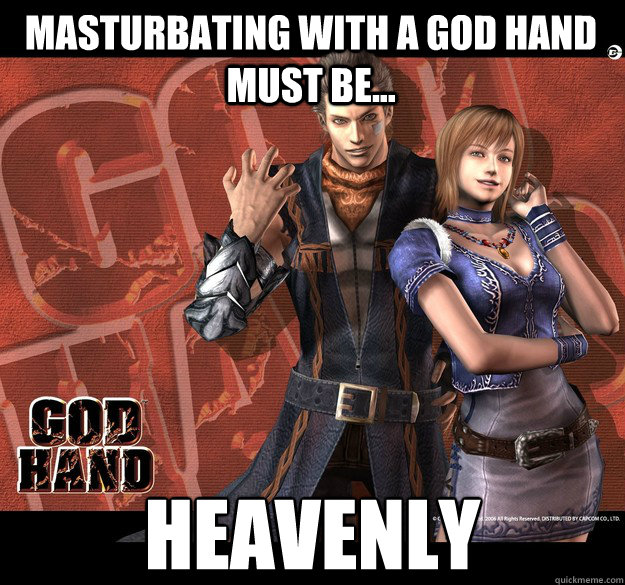 Masturbating with a God hand must be... heavenly  God Hand is Supreme