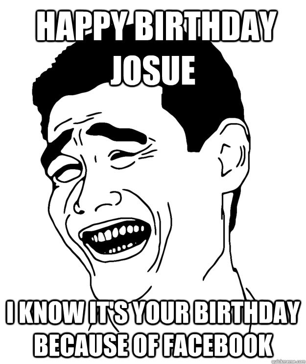  Happy birthday Josue i know it's your birthday because of facebook -  Happy birthday Josue i know it's your birthday because of facebook  Yao Ming