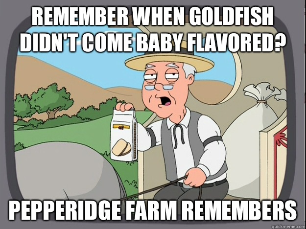 Remember when Goldfish didn't come baby flavored? Pepperidge farm remembers  Pepperidge Farm Remembers