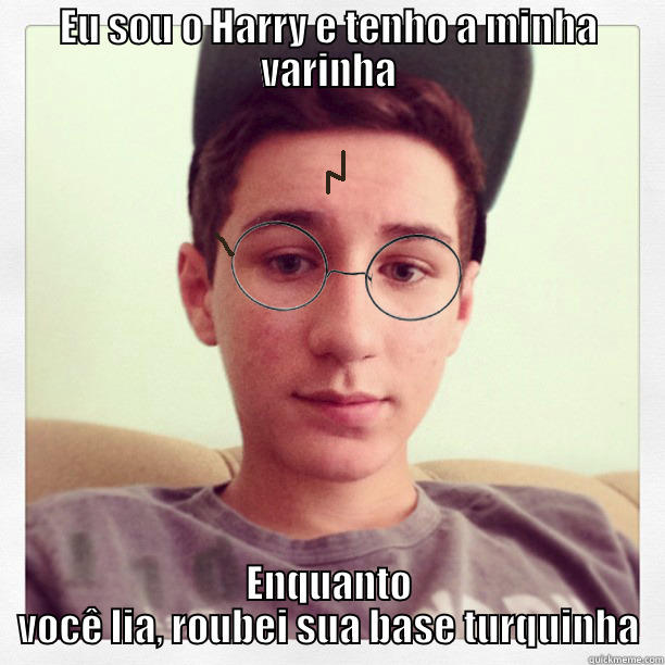 EU SOU O HARRY E TENHO A MINHA VARINHA ENQUANTO VOCÊ LIA, ROUBEI SUA BASE TURQUINHA Misc