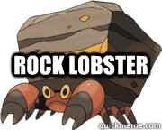 ROCK LOBSTER - ROCK LOBSTER  B-52s favourite Pokemon!