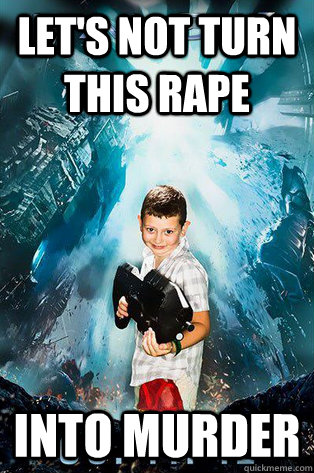 LET'S NOT TURN THIS RAPE INTO MURDER - LET'S NOT TURN THIS RAPE INTO MURDER  Halo 4 kid