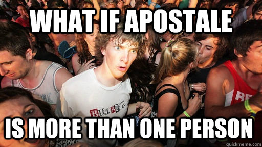 What if Apostale  Is more than one person  Sudden Clarity Clarence