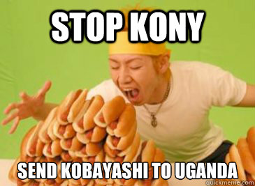 Stop kony Send Kobayashi to uganda  