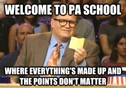 WELCOME TO PA school where everything's made up and the points don't matter  Whose Line