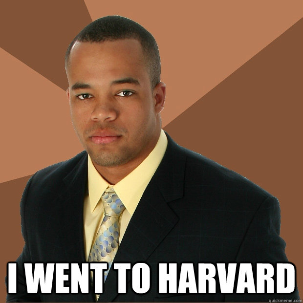  I went to harvard  Successful Black Man