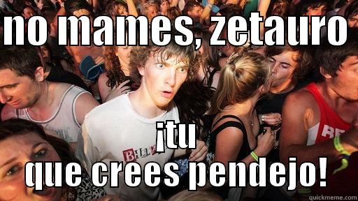 NO MAMES, ZETAURO  ¡TU QUE CREES PENDEJO! Sudden Clarity Clarence