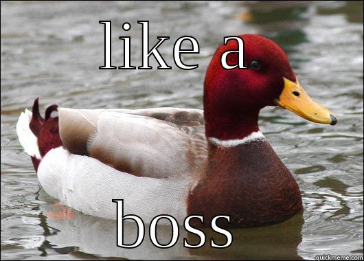 LIKE A BOSS Malicious Advice Mallard