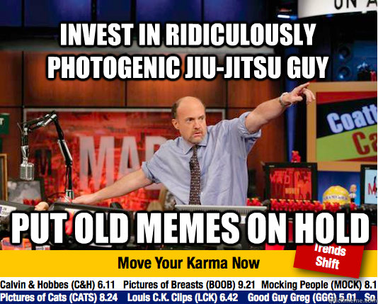 invest in ridiculously photogenic jiu-jitsu guy put old memes on hold  Mad Karma with Jim Cramer