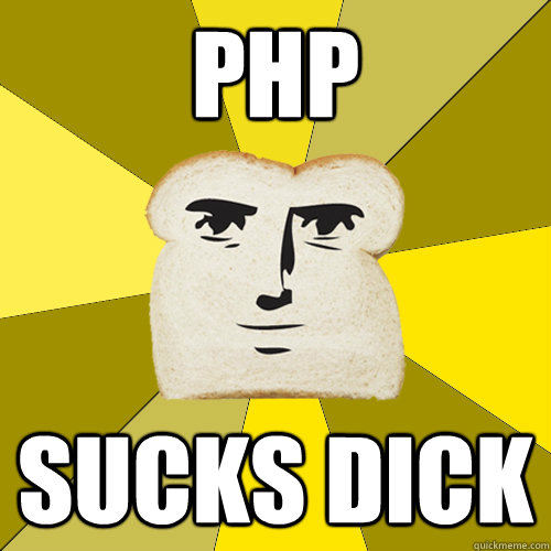 PHP Sucks dick  Breadfriend