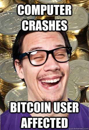 Computer crashes bitcoin user affected  Bitcoin user not affected