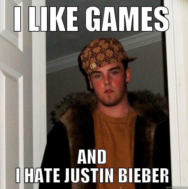 I LIKE GAMES AND I HATE JUSTIN BIEBER Scumbag Steve