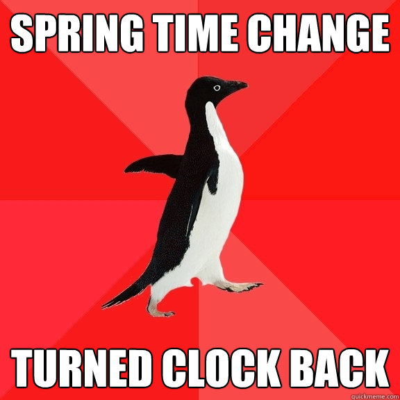 Spring Time Change Turned clock back  Socially Awesome Penguin