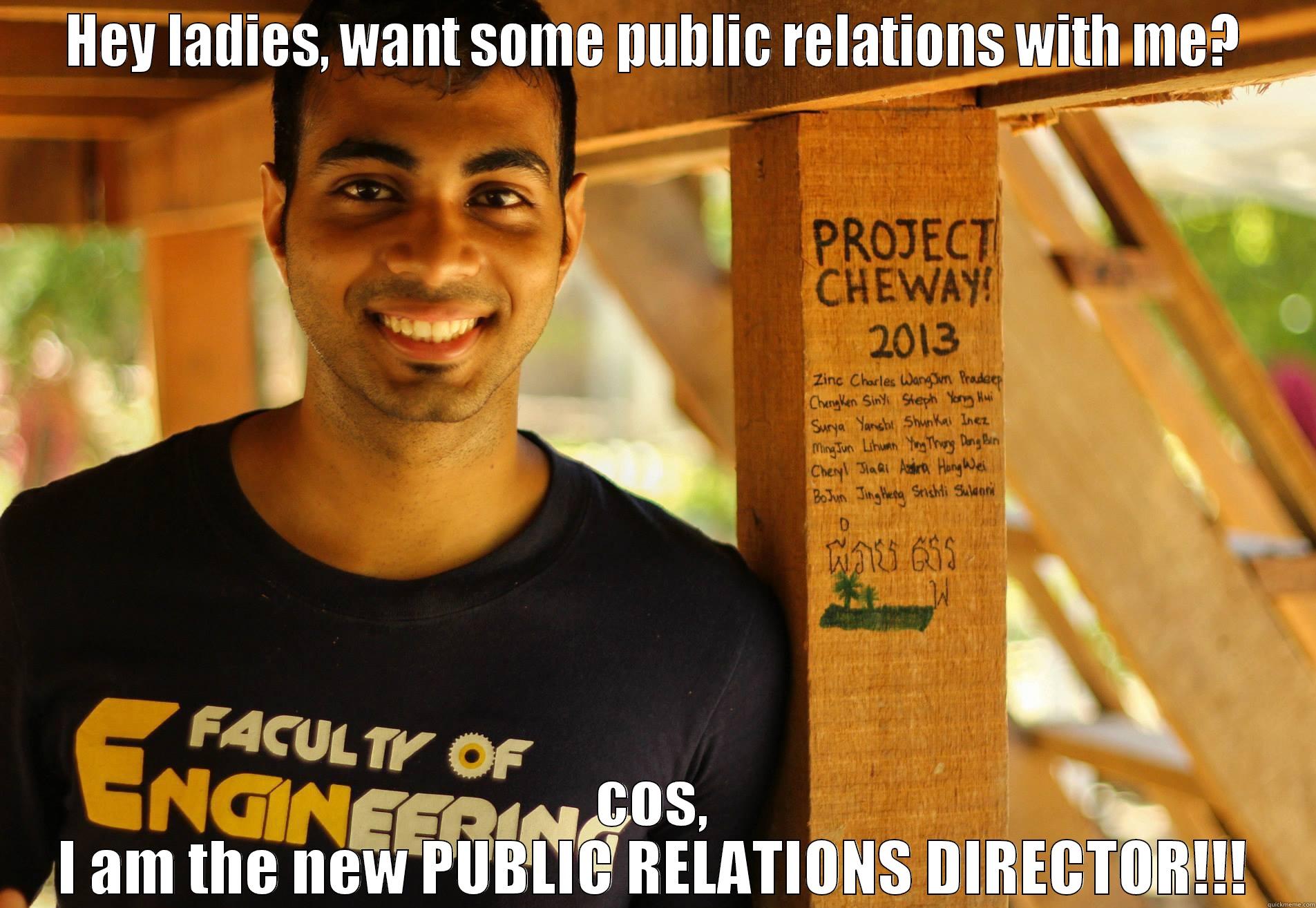 HEY LADIES, WANT SOME PUBLIC RELATIONS WITH ME? COS, I AM THE NEW PUBLIC RELATIONS DIRECTOR!!! Misc