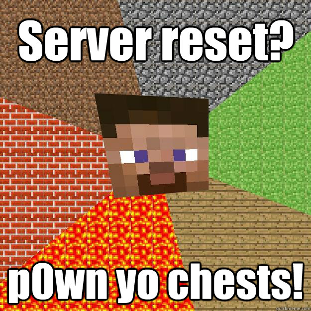 Server reset? p0wn yo chests!  Minecraft