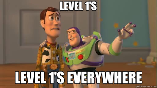 Level 1's Level 1's everywhere - Level 1's Level 1's everywhere  Everywhere