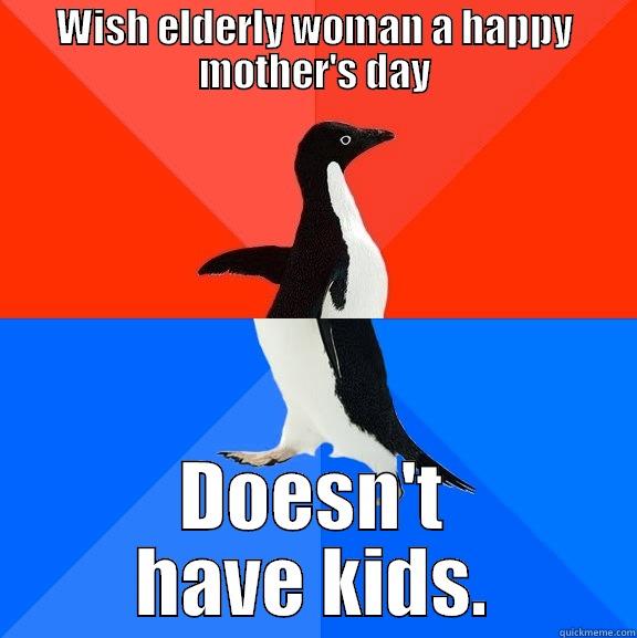 Mother's Day - WISH ELDERLY WOMAN A HAPPY MOTHER'S DAY DOESN'T HAVE KIDS. Socially Awesome Awkward Penguin