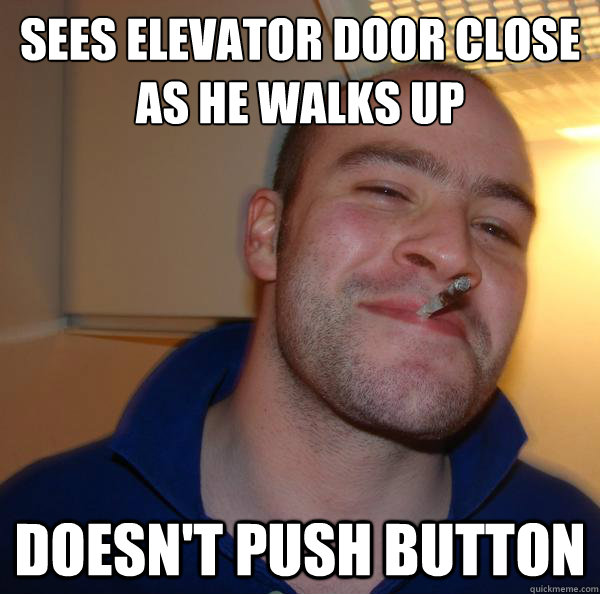 Sees elevator door close as he walks up doesn't push button - Sees elevator door close as he walks up doesn't push button  Misc