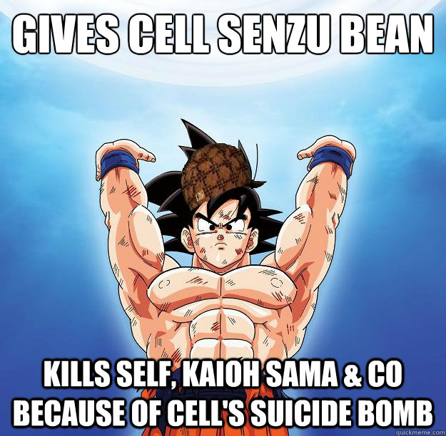 gives cell senzu bean kills self, kaioh sama & co because of cell's suicide bomb  Scumbag Goku