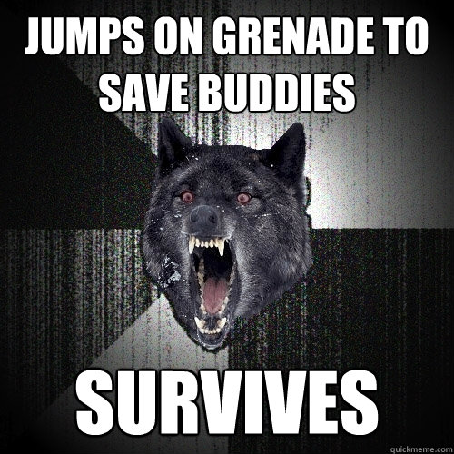 Jumps on grenade to save buddies Survives  Insanity Wolf