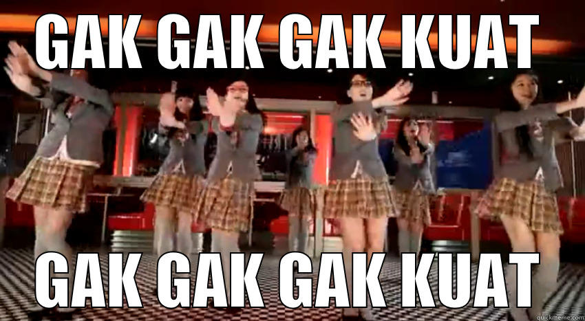 Gak Kuat - GAK GAK GAK KUAT GAK GAK GAK KUAT Misc