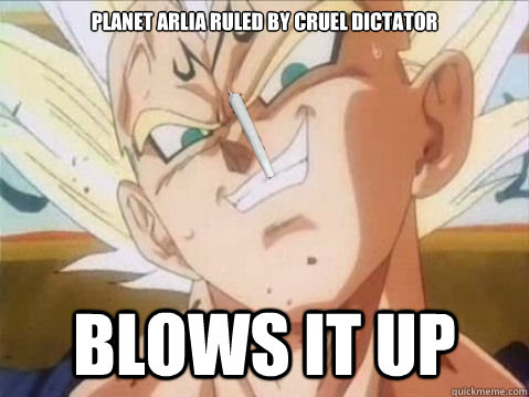 planet arlia ruled by cruel dictator blows it up  Good Guy Vegeta