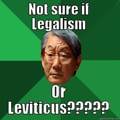 Legalism Vs Leviticus - NOT SURE IF LEGALISM OR LEVITICUS????? High Expectations Asian Father