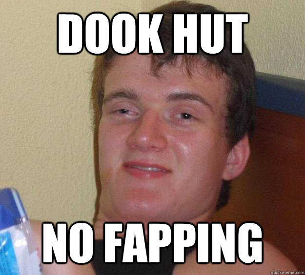 dook hut no fapping  10 Guy