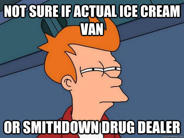 Not sure if actual ice cream van Or smithdown drug dealer - Not sure if actual ice cream van Or smithdown drug dealer  Futurama Fry