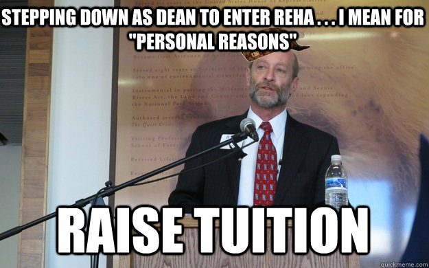 Stepping down as dean to enter reha . . . i mean for 