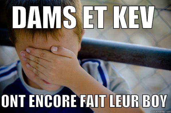 DAMS ET KEV  ONT ENCORE FAIT LEUR BOY Confession kid