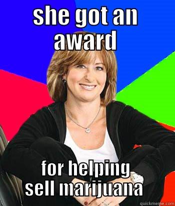 SHE GOT AN AWARD FOR HELPING SELL MARIJUANA  Sheltering Suburban Mom