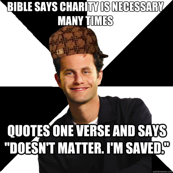 Bible says charity is necessary many times Quotes one verse and says 