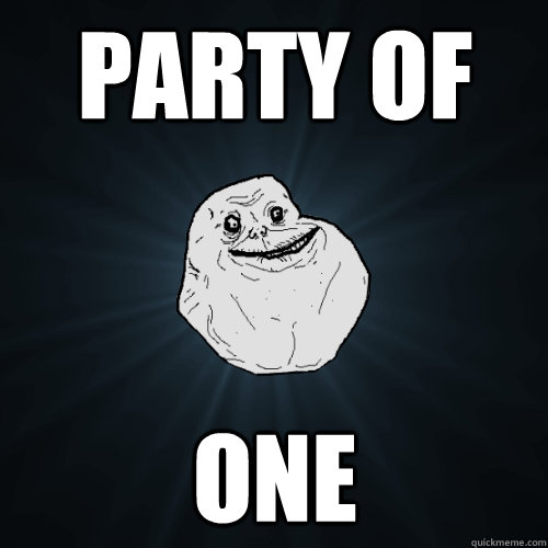 party of  one - party of  one  Forever Alone