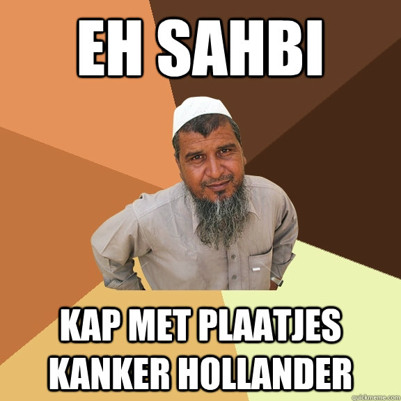 EH SAHBI KAP MET PLAATJES KANKER HOLLANDER  Ordinary Muslim Man