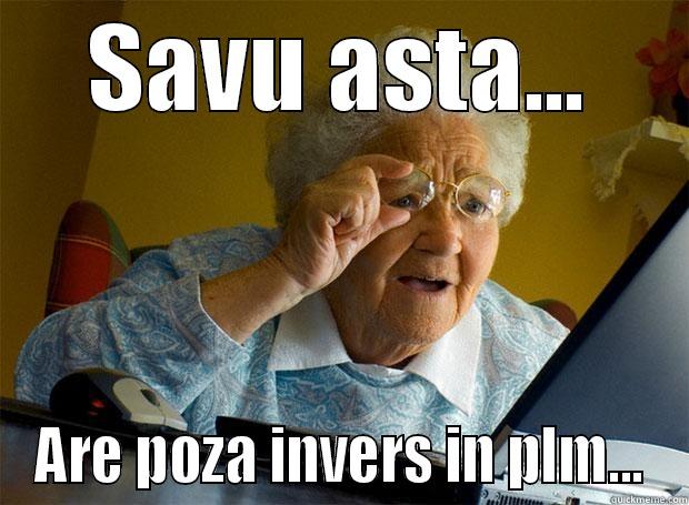 Savu avec le profile photo - SAVU ASTA... ARE POZA INVERS IN PLM... Grandma finds the Internet