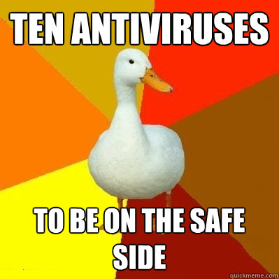 ten antiviruses to be on the safe side - ten antiviruses to be on the safe side  Tech Impaired Duck