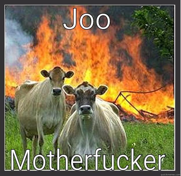 JOO MOTHERFUCKER Evil cows