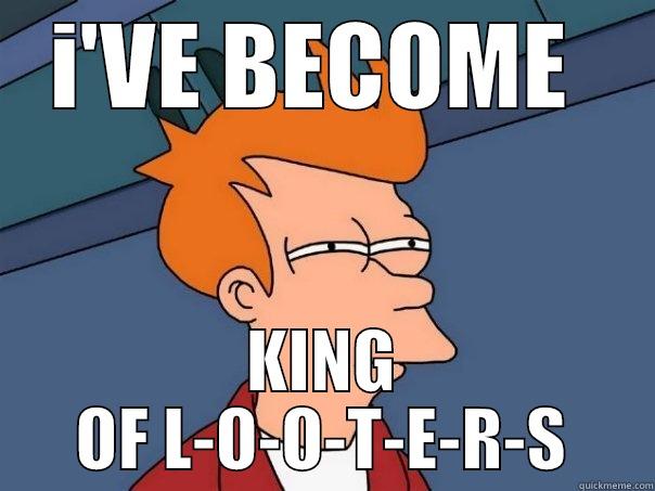 LOOT PALACE - I'VE BECOME  KING OF L-O-O-T-E-R-S Futurama Fry