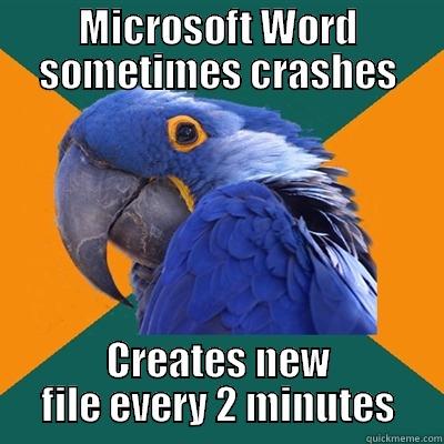 MICROSOFT WORD SOMETIMES CRASHES CREATES NEW FILE EVERY 2 MINUTES Paranoid Parrot