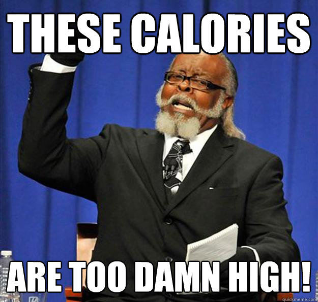 These Calories are too damn high! - These Calories are too damn high!  Jimmy McMillan